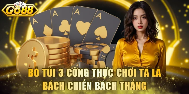 Bỏ túi 3 công thức chơi Tá Lả bách chiến bách thắng