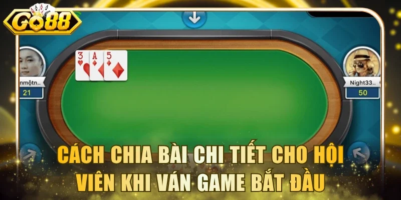 Cách chia bài chi tiết cho hội viên khi ván game bắt đầu