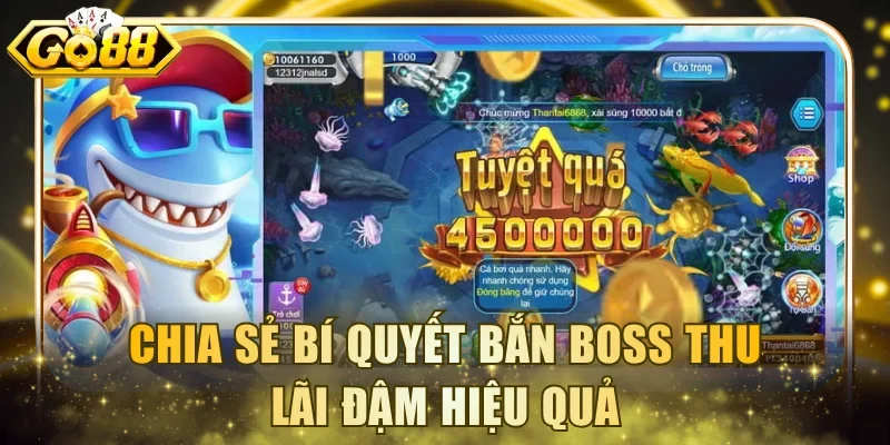 Chia sẻ bí quyết bắn boss thu lãi đậm hiệu quả
