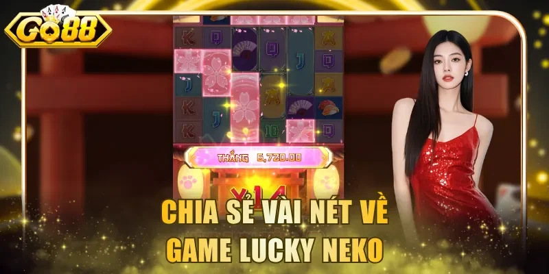 Chia sẻ vài nét về game Lucky Neko
