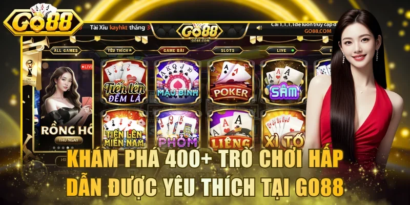 Khám phá 400+ trò chơi hấp dẫn được yêu thích tại Go88