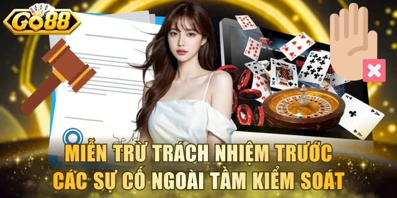 Miễn trừ trách nhiệm trước các sự cố ngoài tầm kiểm soát