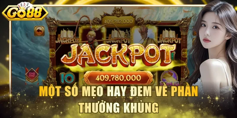 Một số mẹo hay đem về phần thưởng khủng