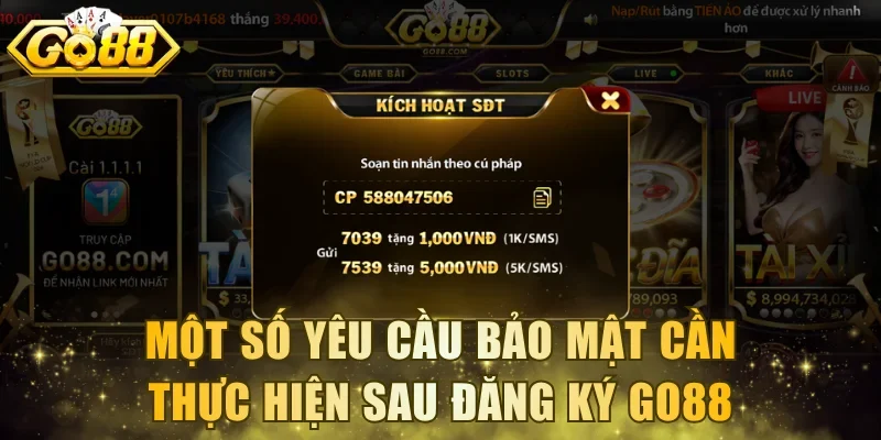 Một số yêu cầu bảo mật cần thực hiện sau đăng ký Go88