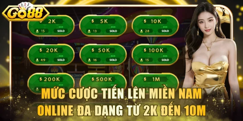 Mức cược Tiến Lên Miền Nam online đa dạng từ 2K đến 10M