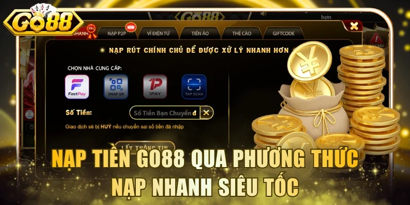Nạp tiền Go88 qua phương thức nạp nhanh siêu tốc