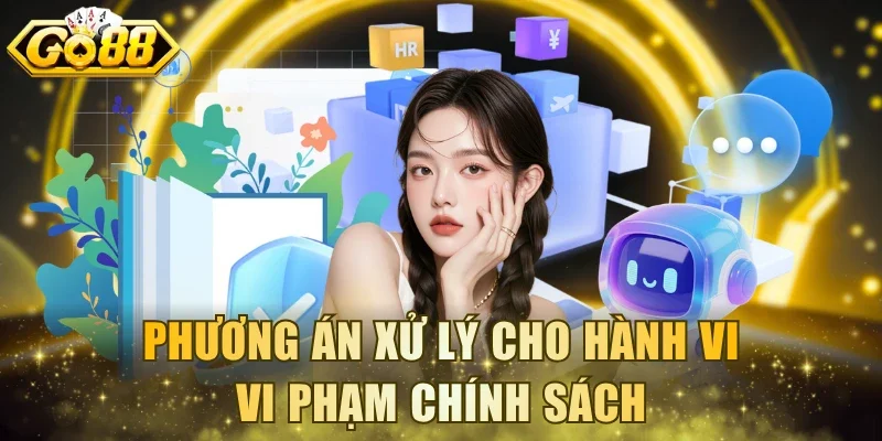 Phương án xử lý cho hành vi vi phạm chính sách
