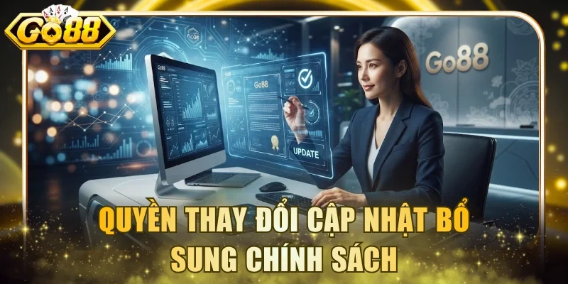 Quyền thay đổi cập nhật bổ sung chính sách