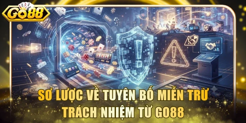Sơ lược về tuyên bố miễn trừ trách nhiệm từ Go88