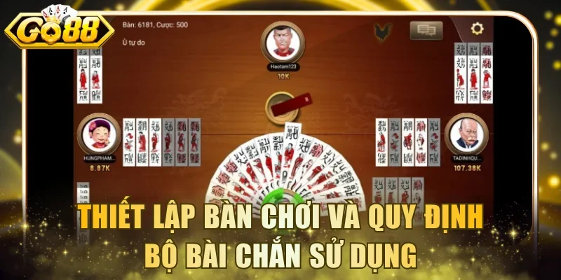 Thiết lập bàn chơi và quy định bộ bài Chắn sử dụng