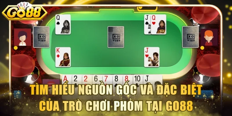 Tìm hiểu nguồn gốc và đặc biệt của trò chơi Phỏm tại Go88